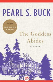 The Goddess Abides: A Novel - Pearl S. Buck