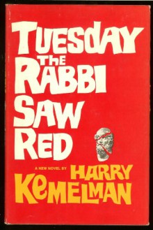 TUESDAY THE RABBI SAW RED [A NEW NOVEL] - Harry Kemelman