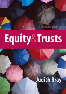 A Student's Guide to Equity and Trusts. Judith Bray - Judith Bray