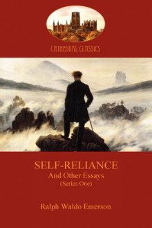 Self-Reliance, and Other Essays, (Series One) - Ralph Waldo Emerson