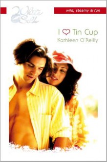 I love Tin Cup - Kathleen O'Reilly, Meerzinnen