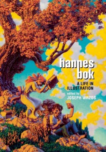 Hannes Bok: A Life in Illustration - Ray Bradbury, Hannes Bok, Joseph Wrzos