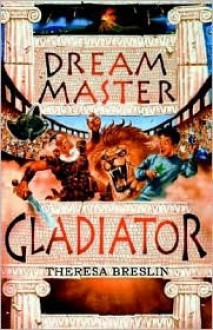 Dream Master: Gladiator - Theresa Breslin