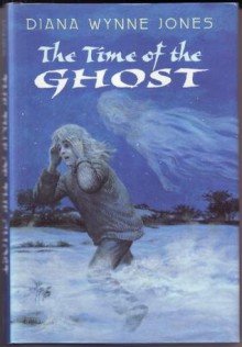 The Time of the Ghost - Diana Wynne Jones