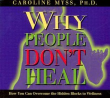 Why People Don't Heal - Caroline Myss