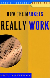 How the Markets Really Work - Joel Kurtzman