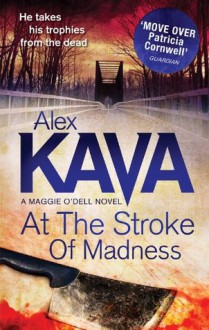 At the Stroke of Madness (A Maggie O'Dell Novel - Book 4) - Alex Kava