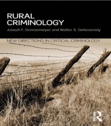 Rural Criminology (New Directions in Critical Criminology) - Joseph F. Donnermeyer, Walter Dekeseredy