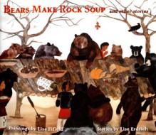 Bears Make Rock Soup: And Other Stories - Lise Erdrich, Lisa Fifield