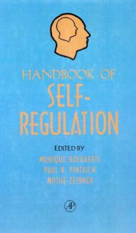 Handbook of Self-Regulation - Monique Boekaerts, Moshe Zeidner, Paul R. Pintrich