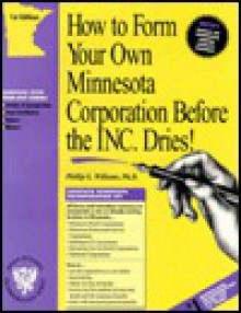 How to Form Your Own Minnesota Corporation Before the Inc. Dries: A Step-By-Step Guide with Forms - Phil Williams