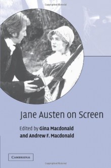 Jane Austen on Screen - Andrew McDonald, Gina Macdonald