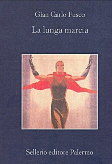 La lunga marcia (La memoria) (Italian Edition) - Gian Carlo Fusco