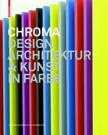 Chroma: Design, Architektur Und Kunst In Farbe (German Edition) - Barbara Glasner, Petra Schmidt