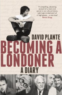 Becoming a Londoner: A Diary - David Plante