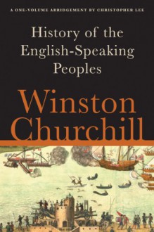 A History of the English-Speaking Peoples - Winston Churchill,Christopher Lee