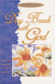 Daybreak with God: Inspirational Thoughts to Start Your Day God's Way (Quiet Moments with God Devotional) - Richard Exley