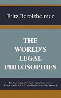 The World's Legal Philosophies - Fritz Berolzheimer, John Macdonell, Albert Kocourek, Rachel Szold Jastrow