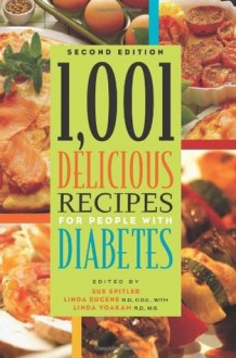 1,001 Delicious Recipes for People with Diabetes - C.D.E. Linda Eugene R.D., Sue Spitler, R.D. Linda R. Yoakam