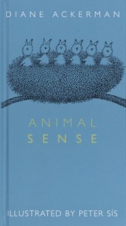 Animal Sense - Diane Ackerman, Peter Sís