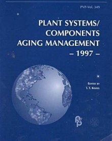 Plant Systems/Components Aging Management, 1997: Presented At The 1997 Asme Pressure Vessels And Piping Conference, Orlando, Florida, July 27 31, 1997 - American Society of Mechanical Engineers, J. Sinnappan