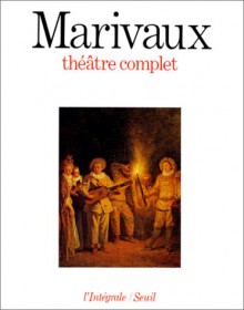 Théâtre complet - Pierre Marivaux, Bernard Dort