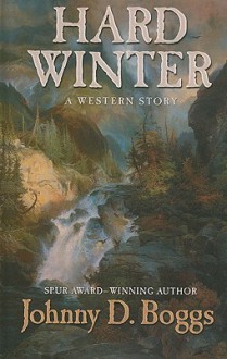 Hard Winter: A Western Story - Johnny D. Boggs