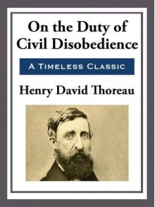 On the Duty of Civil Disobedience - Henry David Thoreau