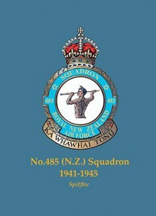 No.485 (N.Z.) Squadron, 1941-1945: Spitfire - Paul Sortehaug, Phil H. Listemann