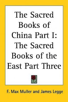 The Sacred Books of China Part I: The Sacred Books of the East Part Three - Max Müller, James Legge