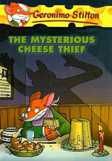 The Mysterious Cheese Thief - Geronimo Stilton