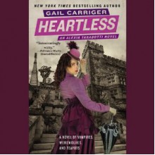 Heartless (The Parasol Protectorate, #4) - Gail Carriger, Emily Gray