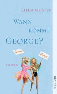 Wann Kommt George? - Ellen Meister