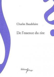 De l'essence du rire - Charles Baudelaire