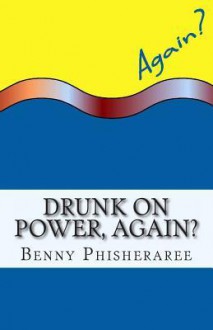 Drunk on Power, Again?: It's Only Common Sense - Benny Phisheraree, David Wright