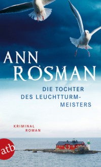 Die Tochter des Leuchtturmmeisters - Ann Rosman, Gisela Kosubek