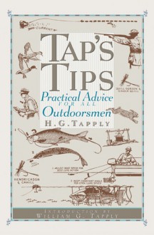 Tap's Tips: Practical Advice for All Outdoorsmen - H.G. Tapply, William G. Tapply