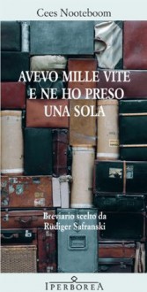 Avevo mille vite e ne ho presa una sola - Cees Nooteboom