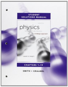 Student Solutions Manual for Physics for Scientists and Engineers: A Strategic Approach Vol 1(Chs1-19) - Randall D. Knight