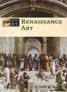 Renaissance Art (Eye on Art) - Stuart A. Kallen