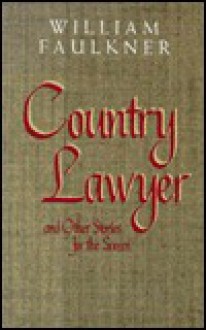 Country Lawyer and Other Stories for the Screen - William Faulkner, Louis Daniel Brodsky, Robert W. Hamblin