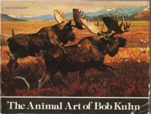 The Animal Art of Bob Kuhn - Bob Kuhn