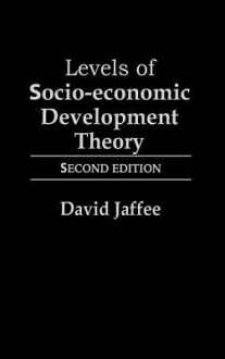 Levels of Socio-Economic Development Theory: Second Edition - David Jaffee