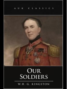 Our Soldiers - W.H.G. Kingston