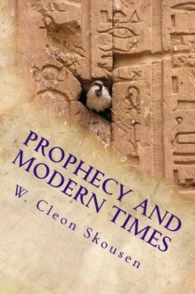 Prophecy and Modern Times - W. Cleon Skousen, Ezra Taft Benson