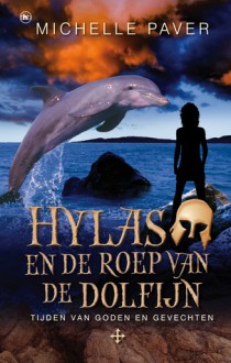 Hylas en de roep van de dolfijn (Tijden van Goden en Gevechten, #1) - Michelle Paver, Ellis Post Uiterweer