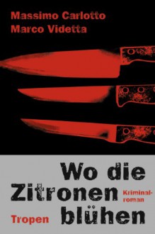 Wo Die Zitronen Blühen - Massimo Carlotto, Judith Elze, Marco Videtta