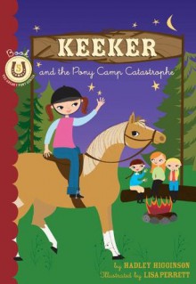 Keeker and the Pony Camp Catastrophe: Book 5 in the Sneaky Pony Series: Bk. 5 - Hadley Higginson, Lisa Perrett