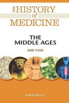 The Middle Ages: 500-1450 - Kate Kelly