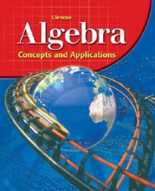 Glencoe Algebra: Concepts and Applications - Glencoe/McGraw-Hill